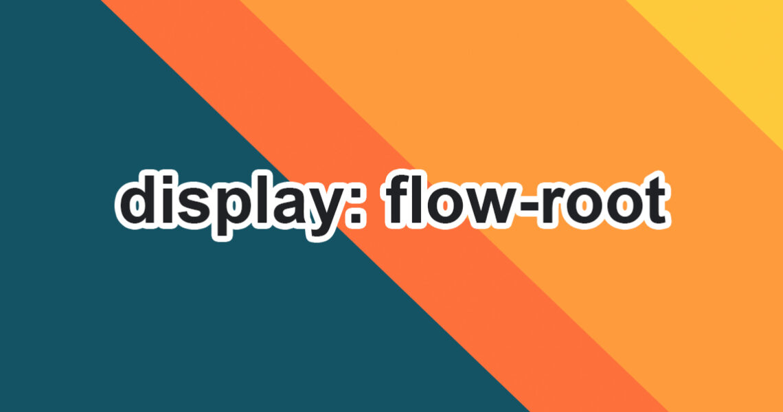 Modern Clearfix Hack display: flow-root